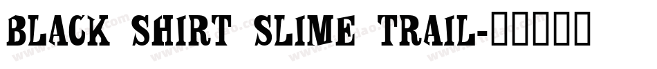 Black Shirt Slime Trail字体转换
